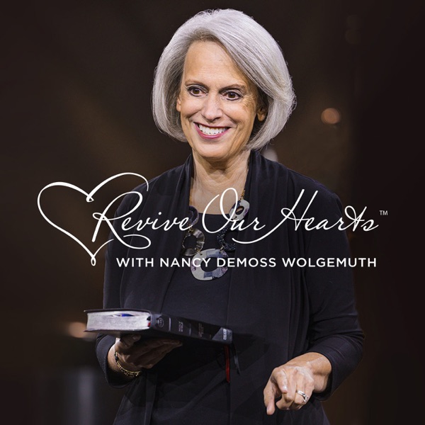 Revive Our Hearts — Nancy DeMoss Wolgemuth podcast artwork